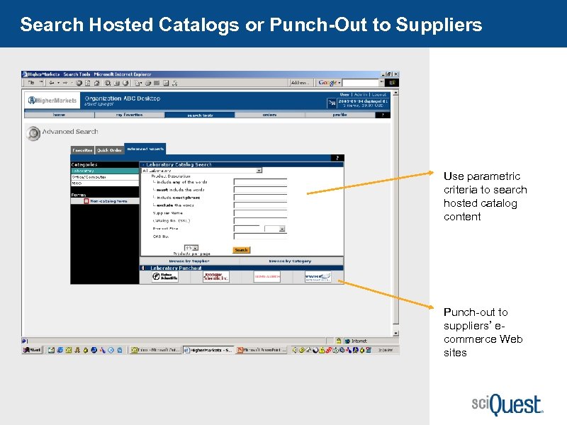 Search Hosted Catalogs or Punch-Out to Suppliers Use parametric criteria to search hosted catalog