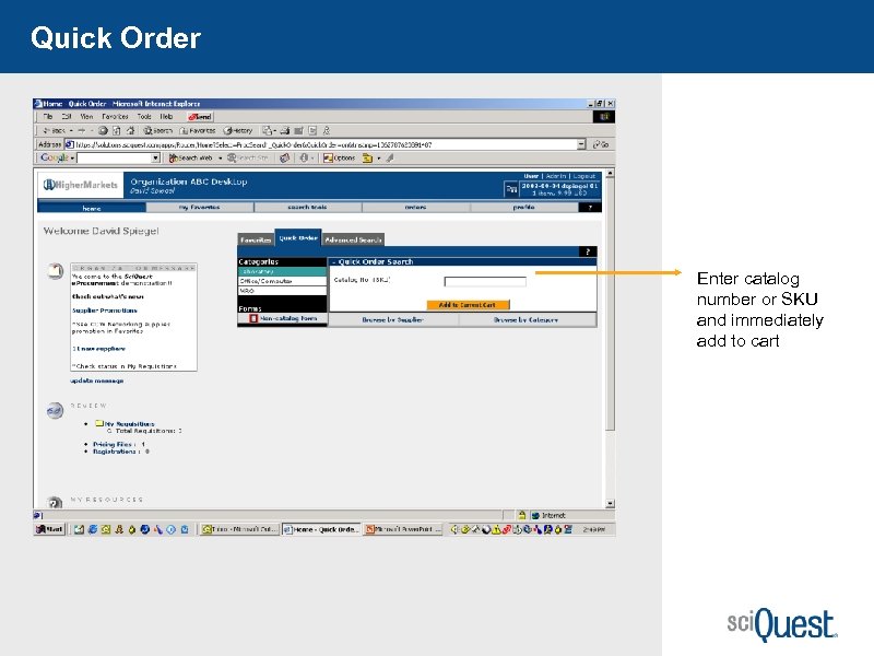 Quick Order Enter catalog number or SKU and immediately add to cart 32 