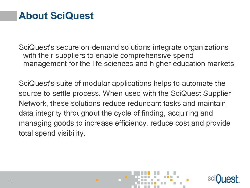 About Sci. Quest's secure on-demand solutions integrate organizations with their suppliers to enable comprehensive