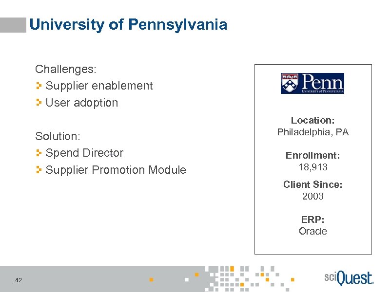 University of Pennsylvania Challenges: Supplier enablement User adoption Solution: Spend Director Supplier Promotion Module