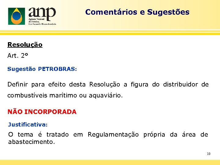 Comentários e Sugestões Resolução Art. 2° Sugestão PETROBRAS: Definir para efeito desta Resolução a