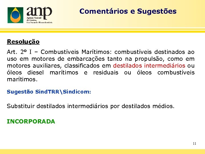 Comentários e Sugestões Resolução Art. 2° I – Combustíveis Marítimos: combustíveis destinados ao uso