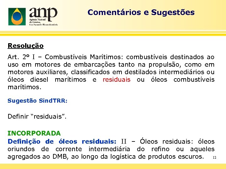 Comentários e Sugestões Resolução Art. 2° I – Combustíveis Marítimos: combustíveis destinados ao uso