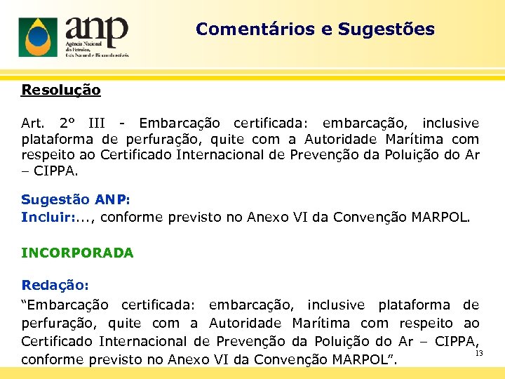 Comentários e Sugestões Resolução Art. 2° III - Embarcação certificada: embarcação, inclusive plataforma de