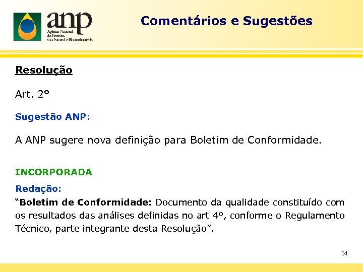 Comentários e Sugestões Resolução Art. 2° Sugestão ANP: A ANP sugere nova definição para