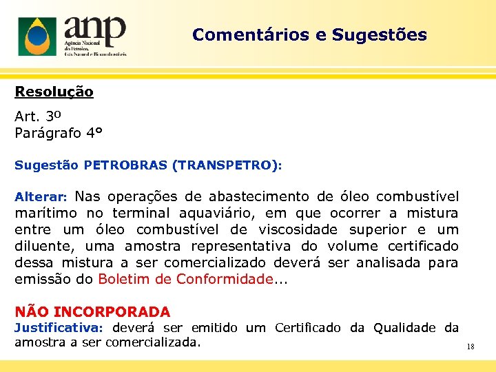 Comentários e Sugestões Resolução Art. 3º Parágrafo 4° Sugestão PETROBRAS (TRANSPETRO): Alterar: Nas operações