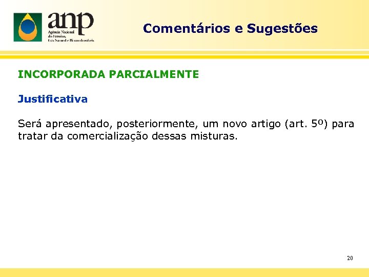 Comentários e Sugestões INCORPORADA PARCIALMENTE Justificativa Será apresentado, posteriormente, um novo artigo (art. 5º)