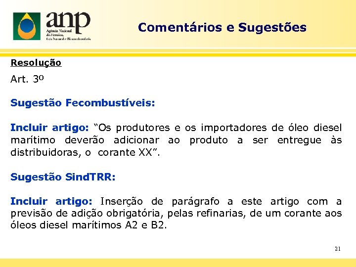 Comentários e Sugestões Resolução Art. 3º Sugestão Fecombustíveis: Incluir artigo: “Os produtores e os