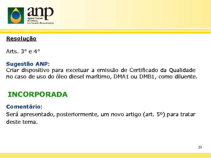 Resolução Arts. 3° e 4° Sugestão ANP: Criar dispositivo para excetuar a emissão de