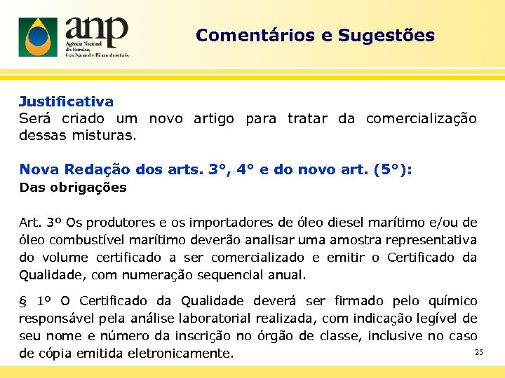 Comentários e Sugestões Justificativa Será criado um novo artigo para tratar da comercialização dessas