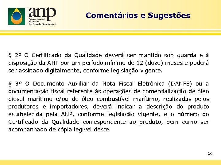 Comentários e Sugestões § 2º O Certificado da Qualidade deverá ser mantido sob guarda