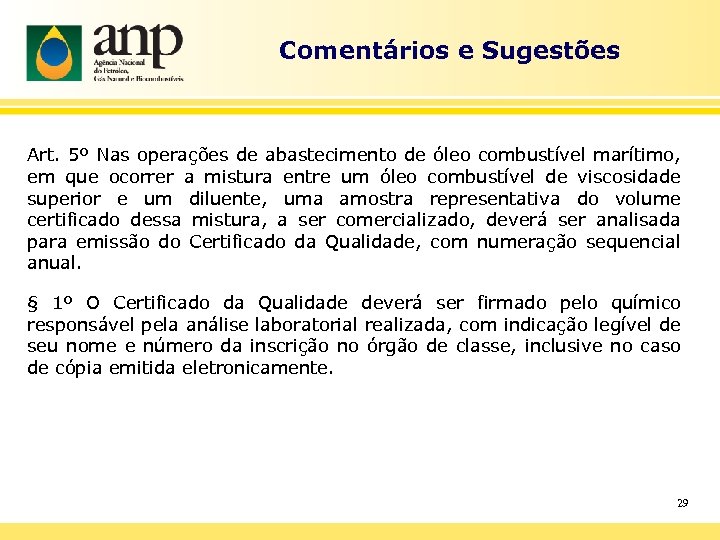 Comentários e Sugestões Art. 5º Nas operações de abastecimento de óleo combustível marítimo, em