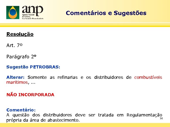 Comentários e Sugestões Resolução Art. 7º Parágrafo 2° Sugestão PETROBRAS: Alterar: Somente as refinarias