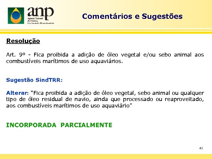 Comentários e Sugestões Resolução Art. 9º - Fica proibida a adição de óleo vegetal