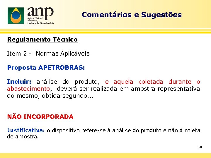 Comentários e Sugestões Regulamento Técnico Item 2 - Normas Aplicáveis Proposta APETROBRAS: Incluir: análise