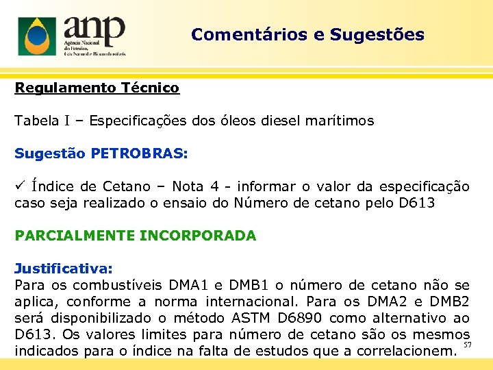 Comentários e Sugestões Regulamento Técnico Tabela I – Especificações dos óleos diesel marítimos Sugestão