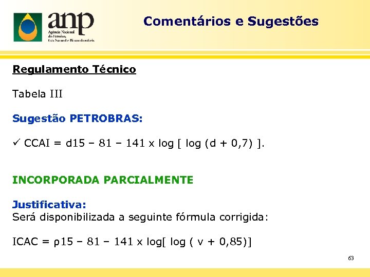 Comentários e Sugestões Regulamento Técnico Tabela III Sugestão PETROBRAS: ü CCAI = d 15