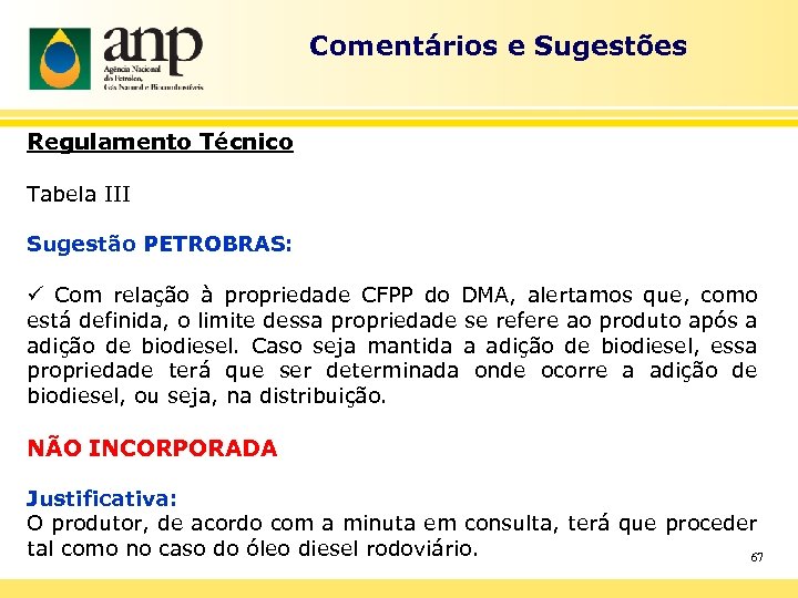 Comentários e Sugestões Regulamento Técnico Tabela III Sugestão PETROBRAS: ü Com relação à propriedade