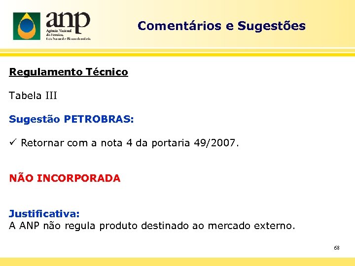 Comentários e Sugestões Regulamento Técnico Tabela III Sugestão PETROBRAS: ü Retornar com a nota