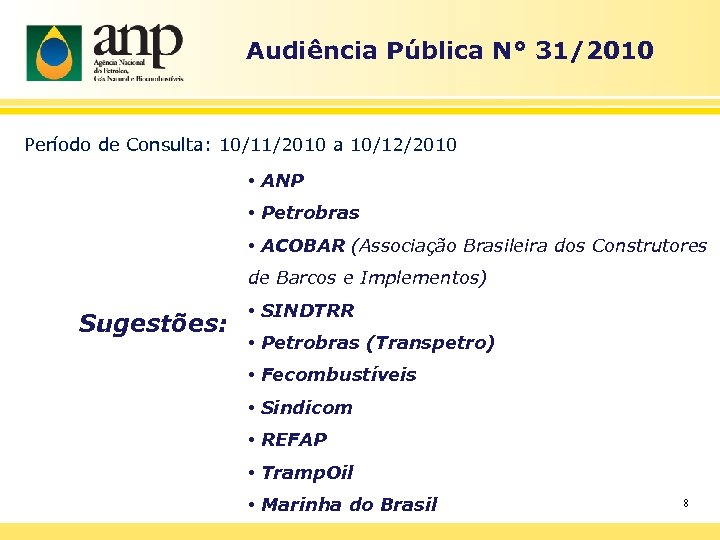 Audiência Pública N° 31/2010 Período de Consulta: 10/11/2010 a 10/12/2010 • ANP • Petrobras