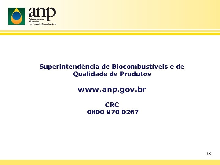 Superintendência de Biocombustíveis e de Qualidade de Produtos www. anp. gov. br CRC 0800