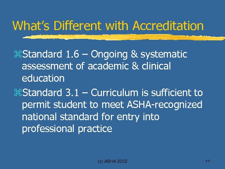 What’s Different with Accreditation z. Standard 1. 6 – Ongoing & systematic assessment of