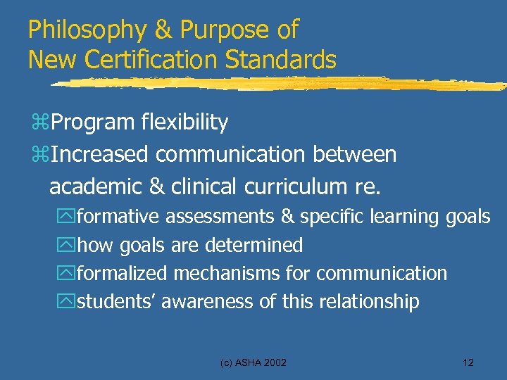 Philosophy & Purpose of New Certification Standards z. Program flexibility z. Increased communication between