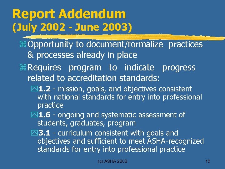 Report Addendum (July 2002 - June 2003) z Opportunity to document/formalize practices & processes