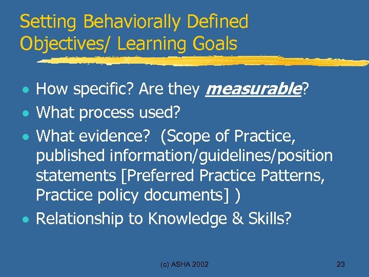 Setting Behaviorally Defined Objectives/ Learning Goals · How specific? Are they measurable? · What