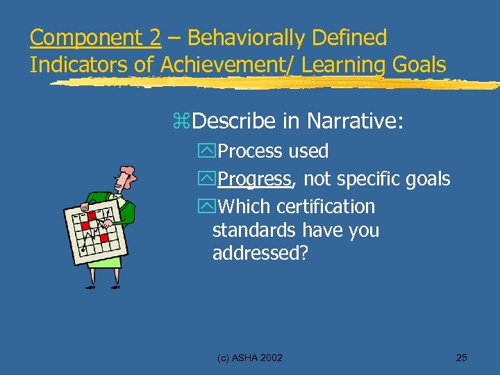 Component 2 – Behaviorally Defined Indicators of Achievement/ Learning Goals z. Describe in Narrative: