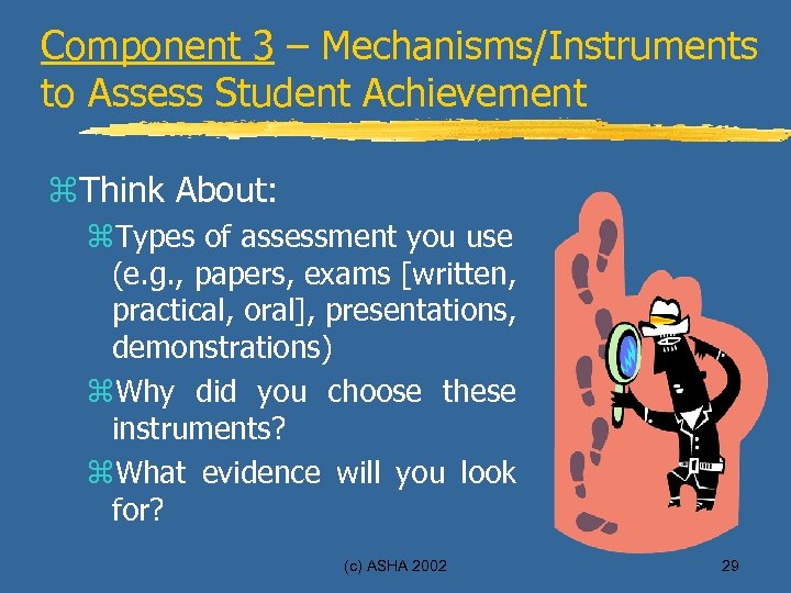 Component 3 – Mechanisms/Instruments to Assess Student Achievement z. Think About: z. Types of