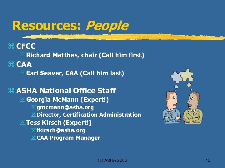 Resources: People z CFCC y Richard Matthes, chair (Call him first) z CAA y