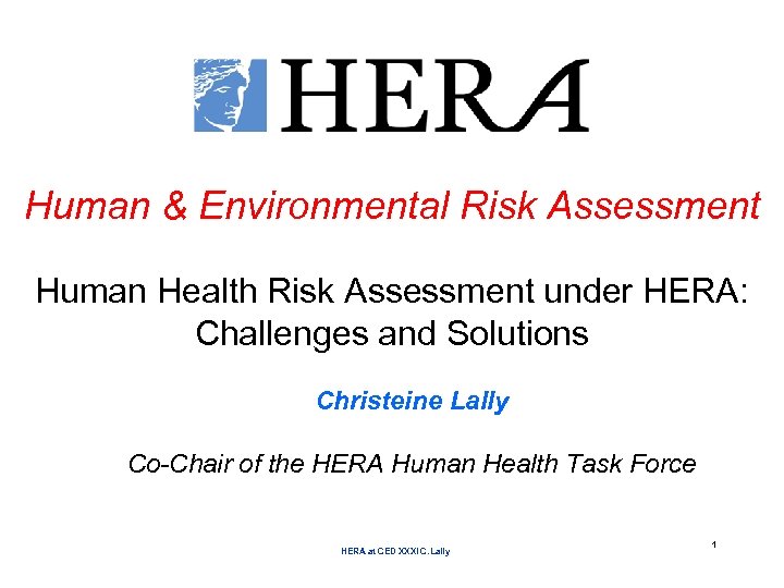 Human & Environmental Risk Assessment Human Health Risk Assessment under HERA: Challenges and Solutions