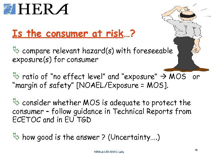 Is the consumer at risk…? Ä compare relevant hazard(s) with foreseeable exposure(s) for consumer
