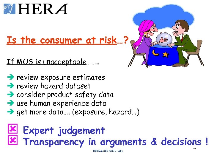 Is the consumer at risk…? If MOS is unacceptable……. . è review exposure estimates