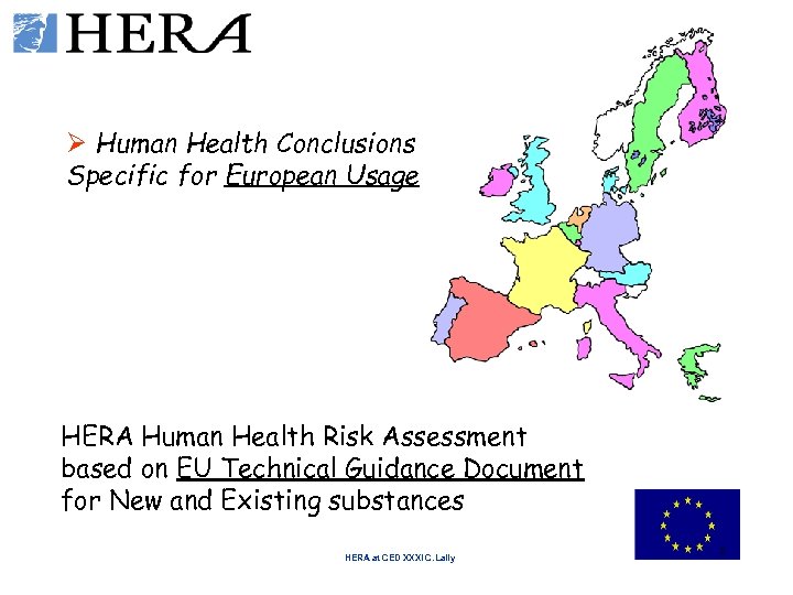 Ø Human Health Conclusions Specific for European Usage HERA Human Health Risk Assessment based
