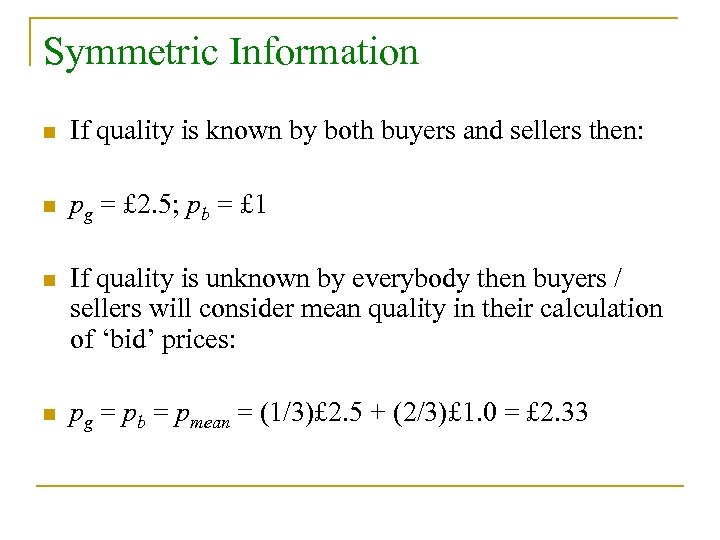 Symmetric Information n If quality is known by both buyers and sellers then: n