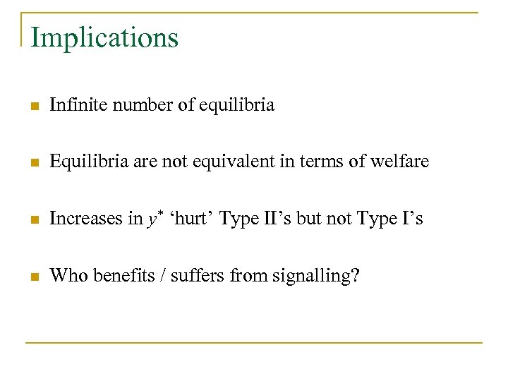 Implications n Infinite number of equilibria n Equilibria are not equivalent in terms of