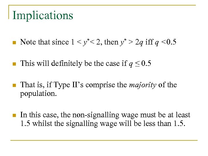Implications n Note that since 1 < y*< 2, then y* > 2 q