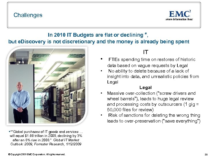 Challenges In 2010 IT Budgets are flat or declining *, but e. Discovery is