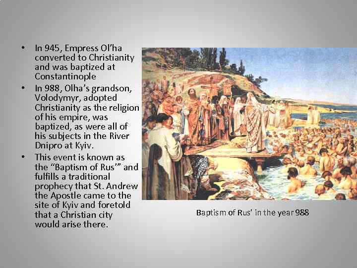  • In 945, Empress Ol’ha converted to Christianity and was baptized at Constantinople