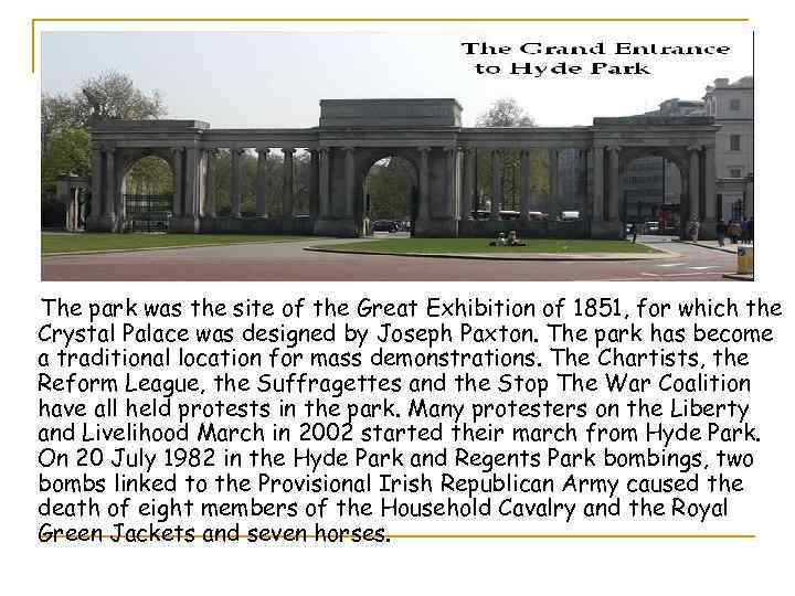 The park was the site of the Great Exhibition of 1851, for which the