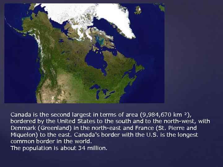 Canada is the second largest in terms of area (9, 984, 670 km ²),