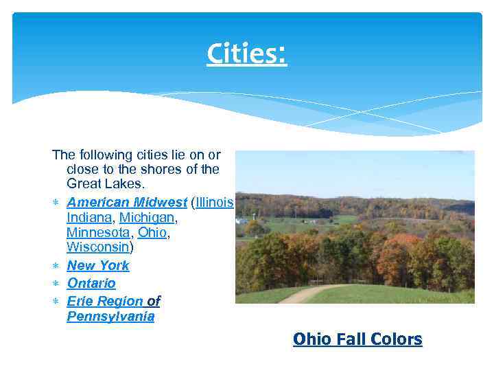 Cities: The following cities lie on or close to the shores of the Great