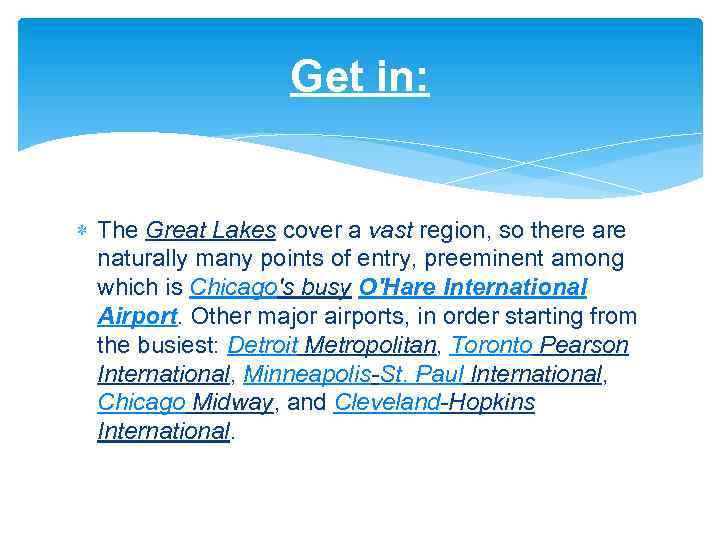Get in: The Great Lakes cover a vast region, so there are naturally many