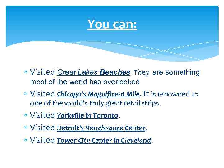 You can: Visited Great Lakes Beaches. They are something most of the world has