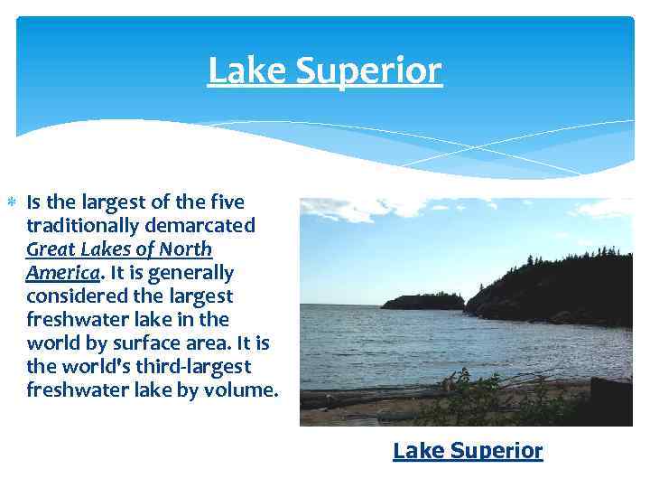 Lake Superior Is the largest of the five traditionally demarcated Great Lakes of North