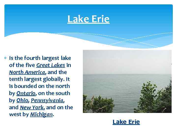 Lake Erie Is the fourth largest lake of the five Great Lakes in North
