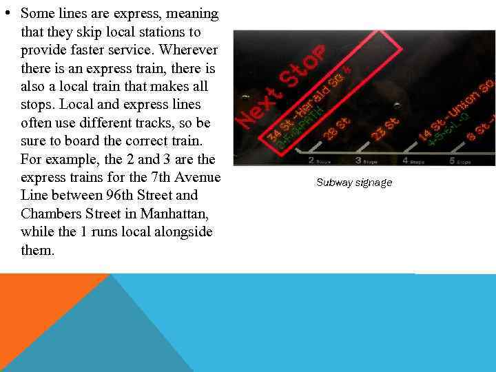  • Some lines are express, meaning that they skip local stations to provide