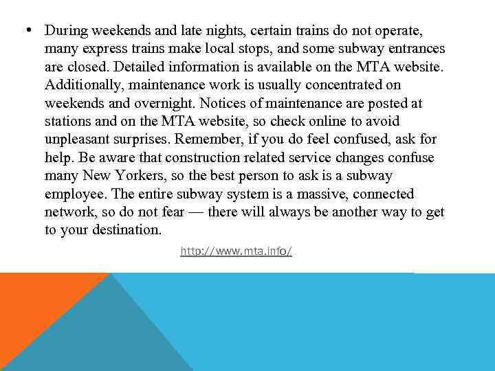  • During weekends and late nights, certain trains do not operate, many express